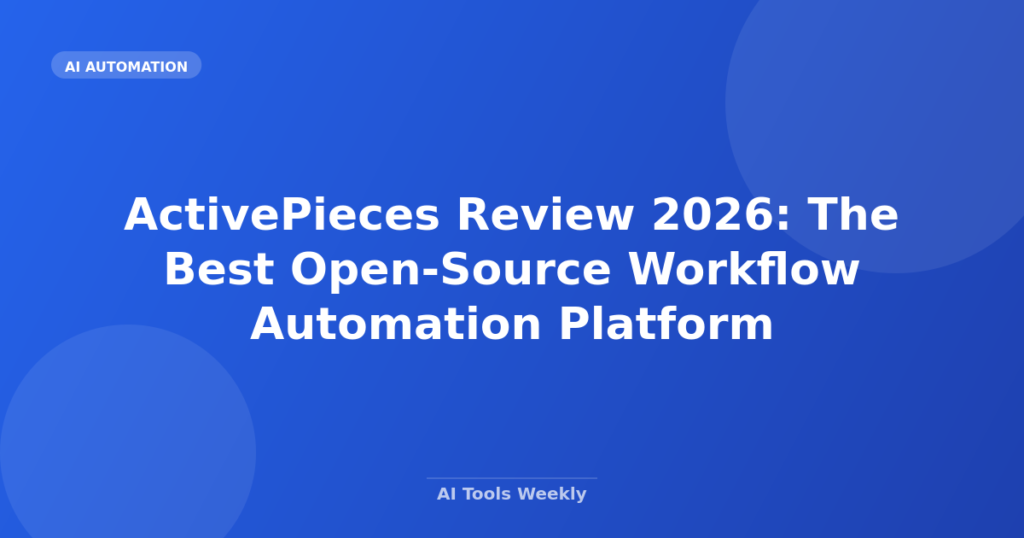 Featured image for ActivePieces Review 2026: The Best Open-Source Workflow Automation Platform