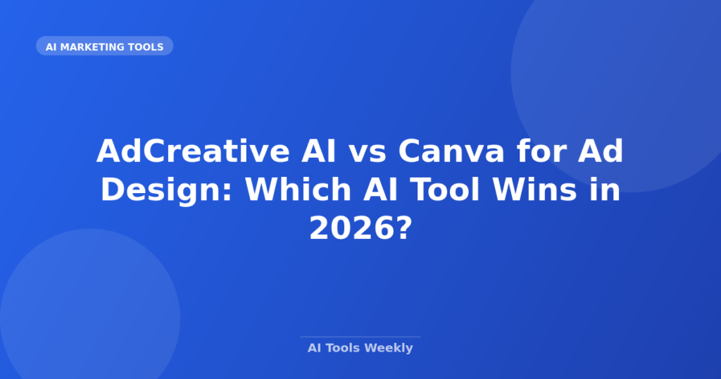 Featured image for AdCreative AI vs Canva for Ad Design: Which AI Tool Wins in 2026?