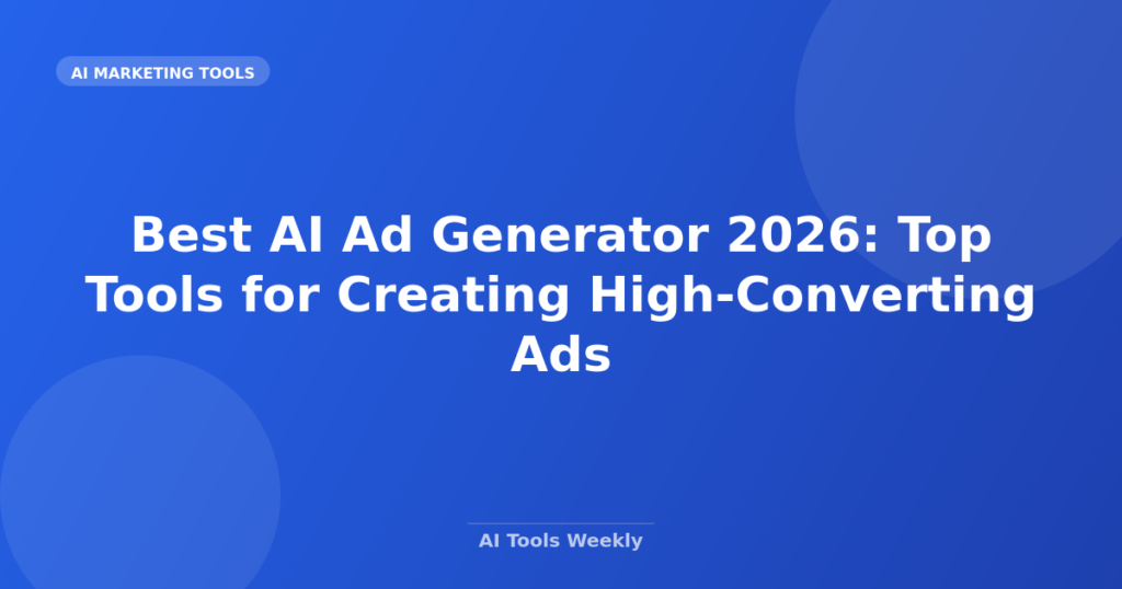 Featured image for Best AI Ad Generator 2026: Top Tools for Creating High-Converting Ads