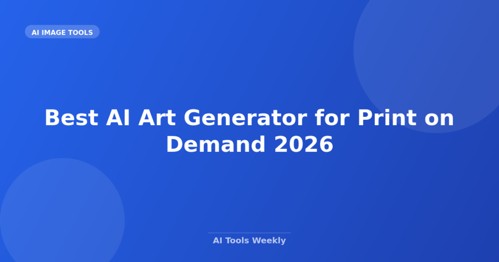 Featured image for Best AI Art Generator for Print on Demand 2026