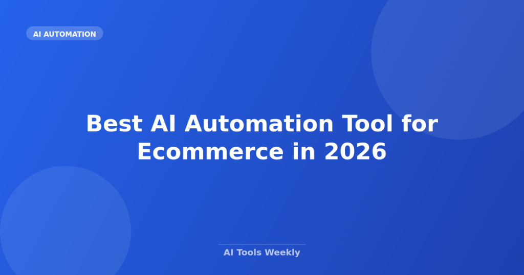 Featured image for Best AI Automation Tool for Ecommerce in 2026