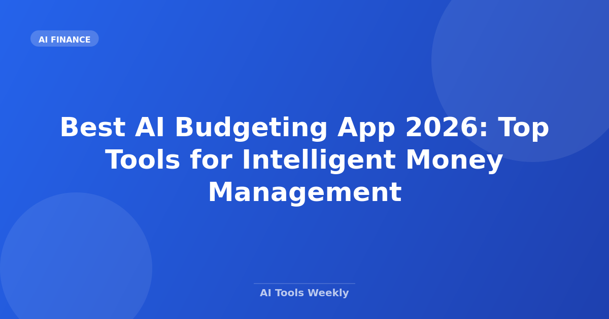 Best AI Budgeting App 2026: Top Tools for Intelligent Money Management