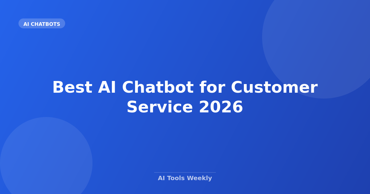 Best AI Chatbot for Customer Service 2026