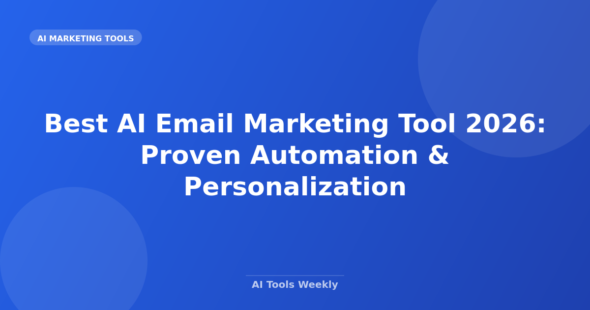 Best AI Email Marketing Tool 2026: Proven Automation & Personalization