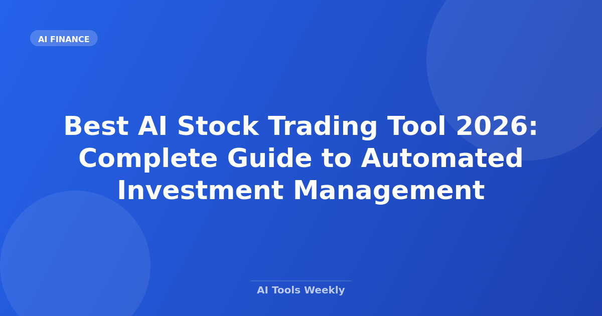 Best AI Stock Trading Tool 2026: Complete Guide to Automated Investment Management