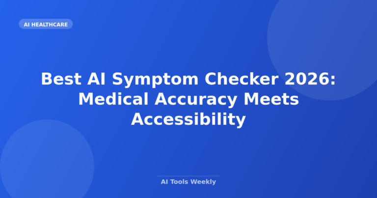 Best AI Symptom Checker 2026: Medical Accuracy Meets Accessibility