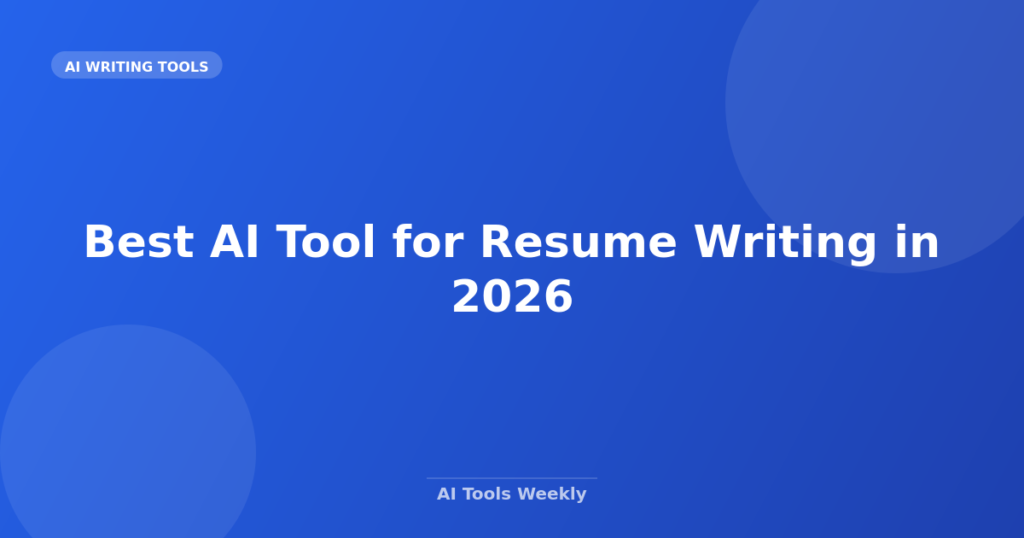 Featured image for Best AI Tool for Resume Writing in 2026