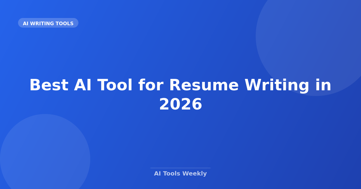 Best AI Tool for Resume Writing in 2026