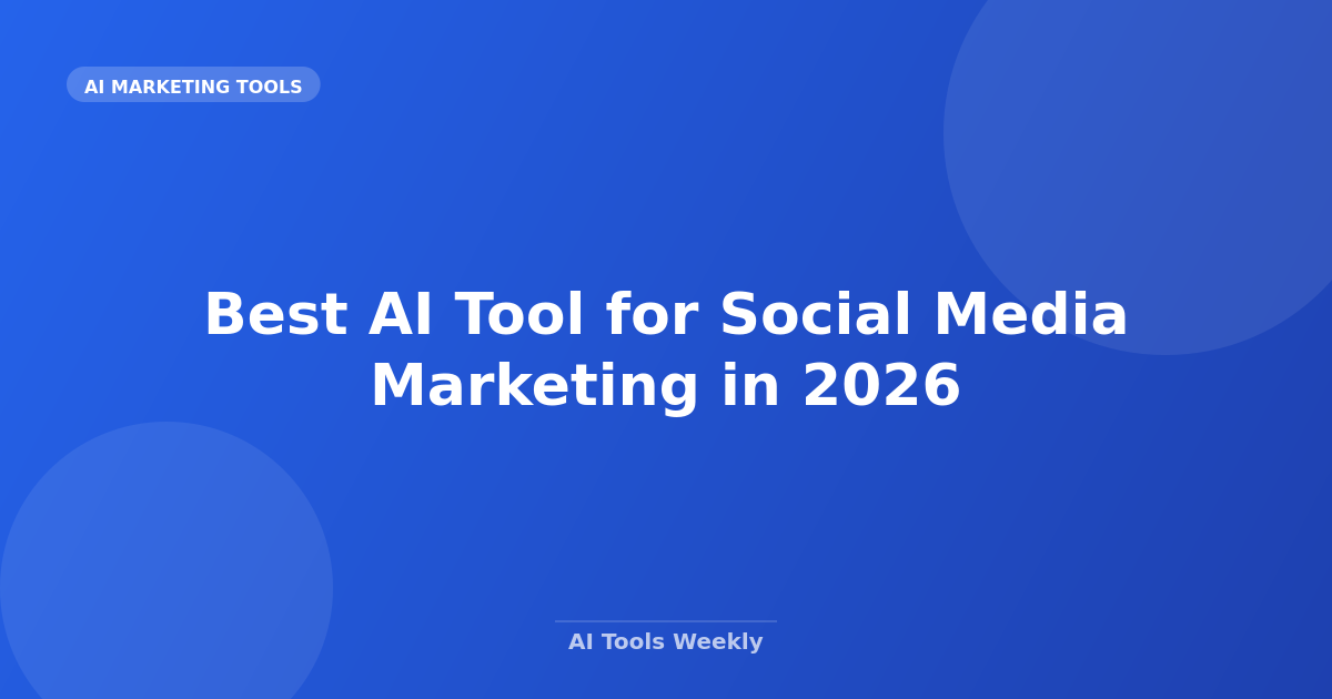 Best AI Tool for Social Media Marketing in 2026