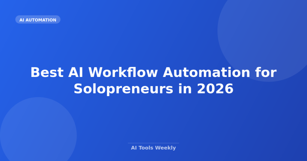 Featured image for Best AI Workflow Automation for Solopreneurs in 2026