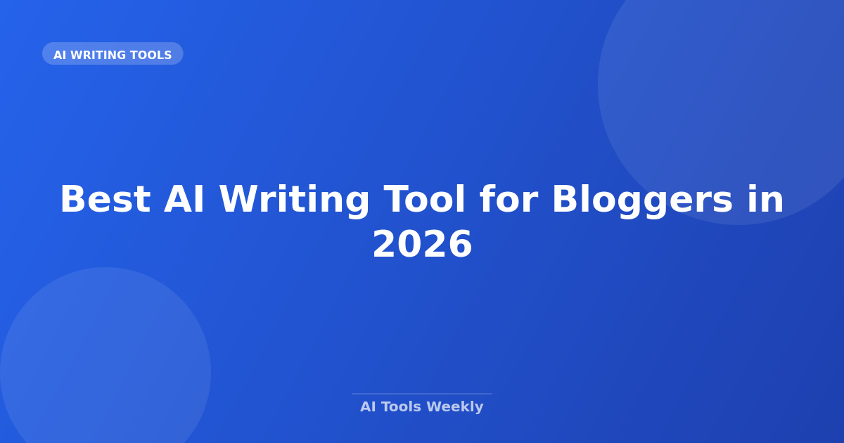 Best AI Writing Tool for Bloggers in 2026