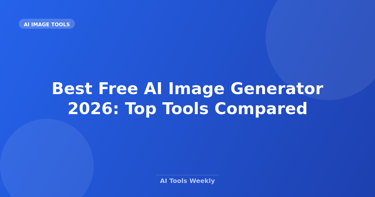 Best Free AI Image Generator 2026: Top Tools Compared