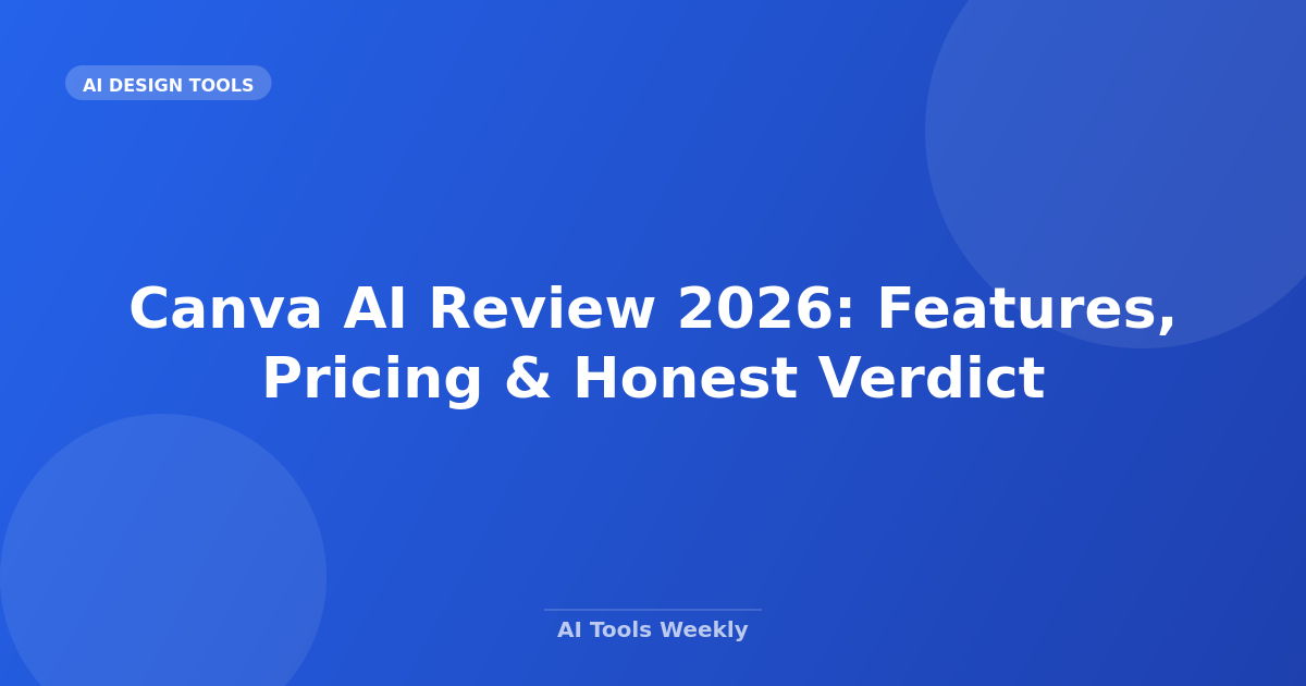 Canva AI Review 2026: Features, Pricing & Honest Verdict