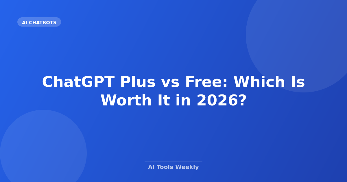 ChatGPT Plus vs Free: Which Is Worth It in 2026?