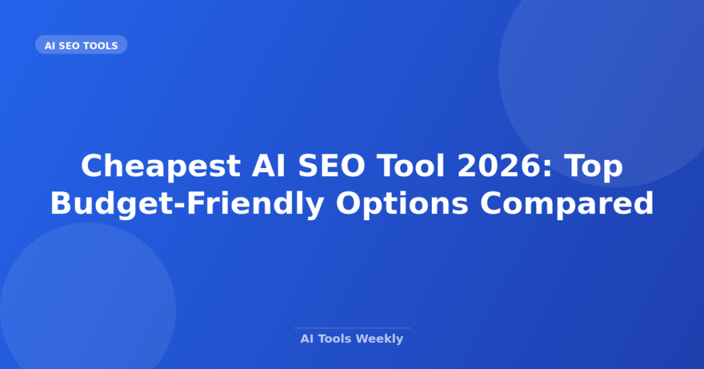 Featured image for Cheapest AI SEO Tool 2026: Top Budget-Friendly Options Compared