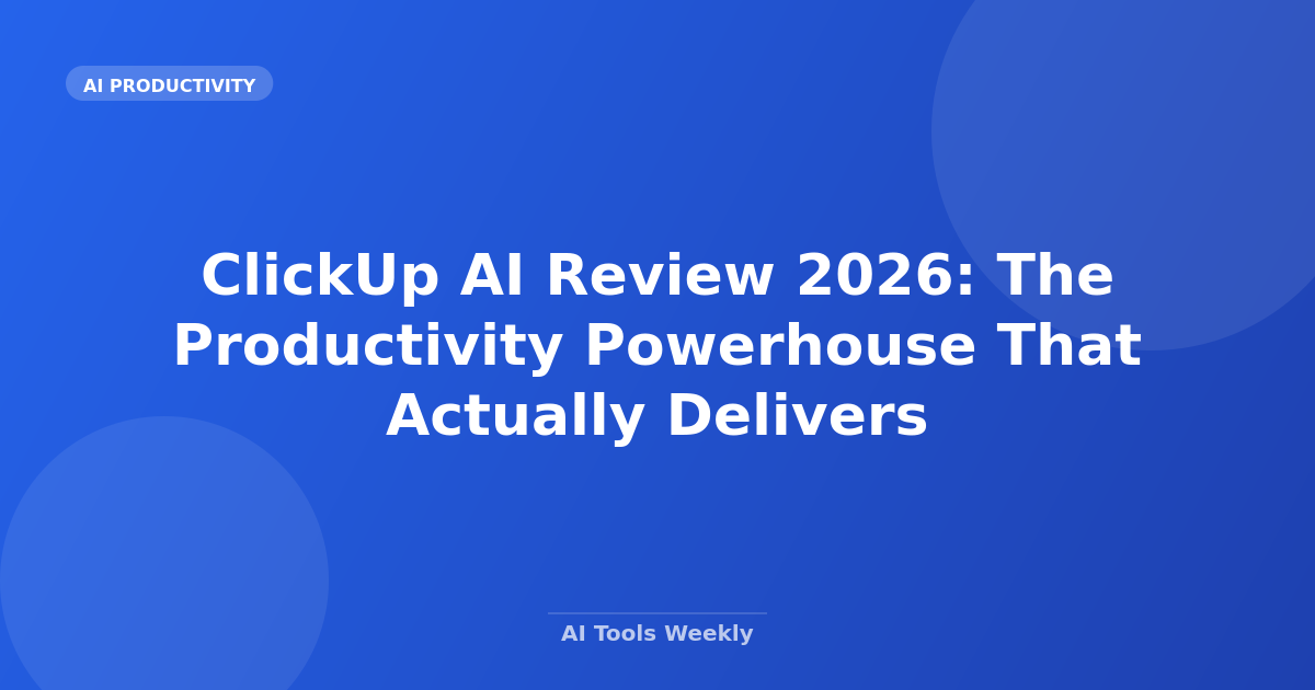 ClickUp AI Review 2026: The Productivity Powerhouse That Actually Delivers