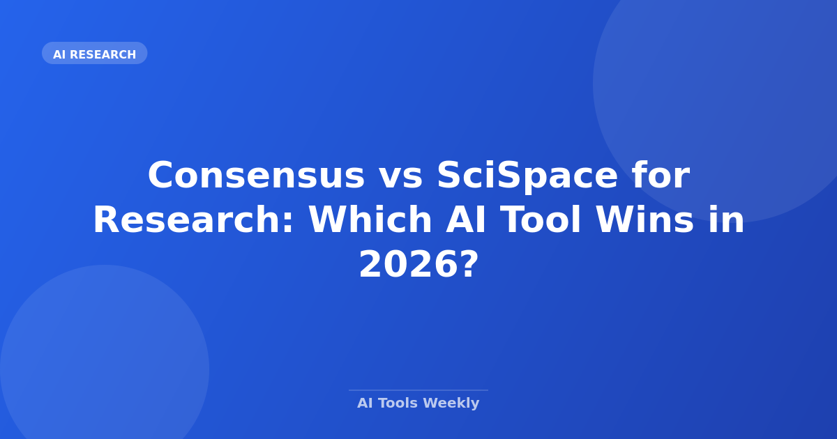 Consensus vs SciSpace for Research: Which AI Tool Wins in 2026?