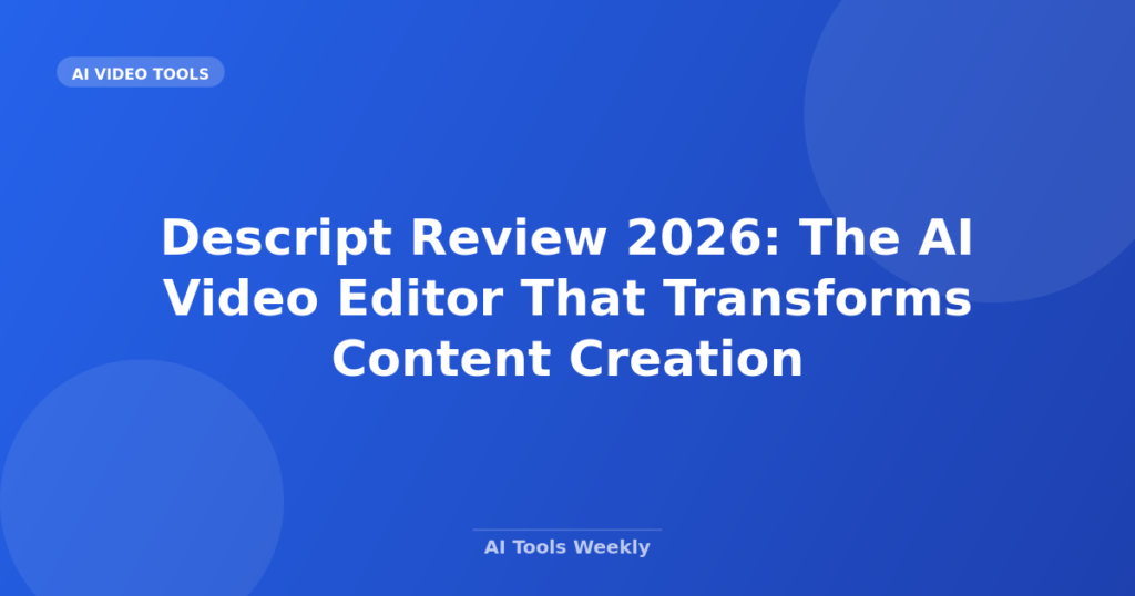 Featured image for Descript Review 2026: The AI Video Editor That Transforms Content Creation