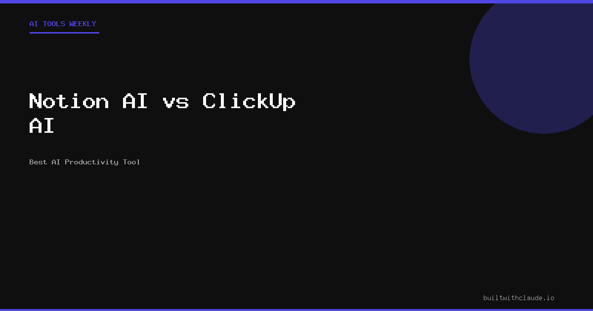 Notion AI vs ClickUp AI - AI productivity tool comparison