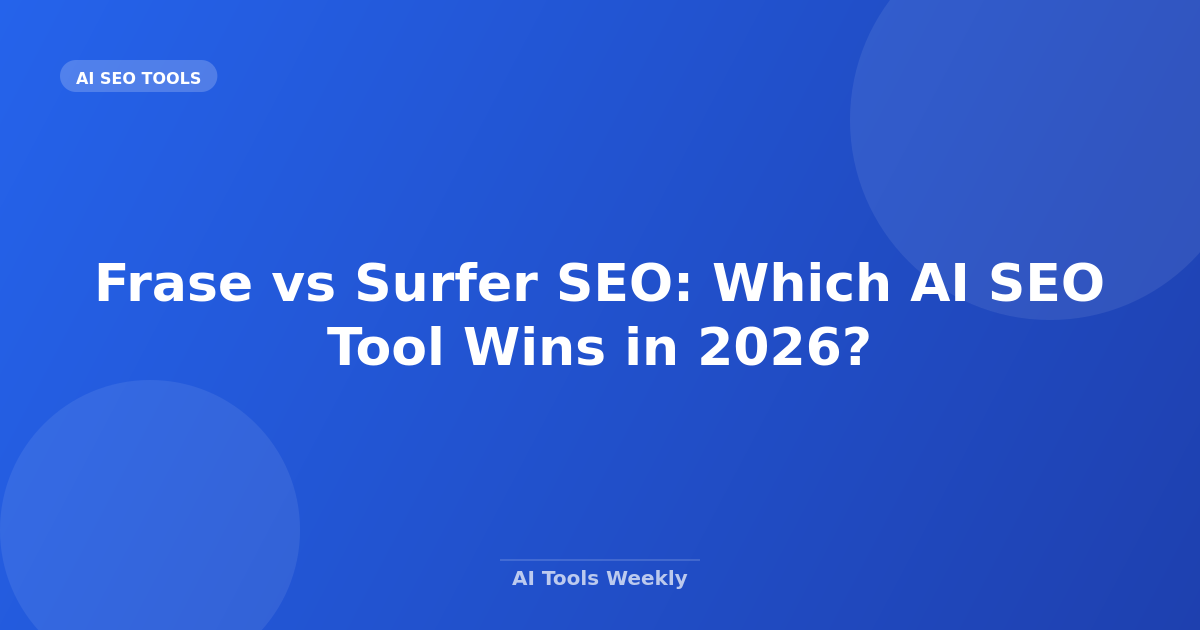 Frase vs Surfer SEO: Which AI SEO Tool Wins in 2026?