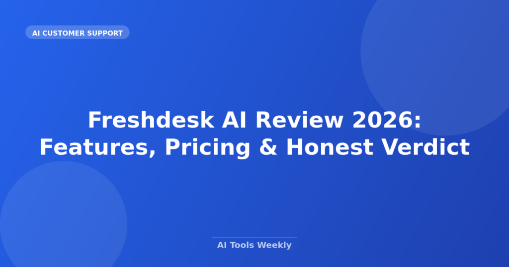 Featured image for Freshdesk AI Review 2026: Features, Pricing & Honest Verdict
