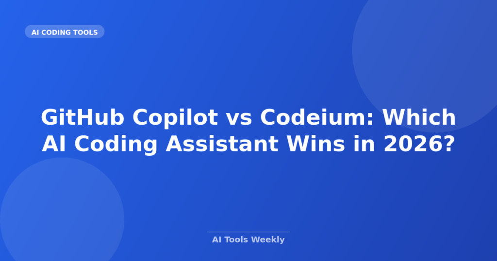 Featured image for GitHub Copilot vs Codeium: Which AI Coding Assistant Wins in 2026?