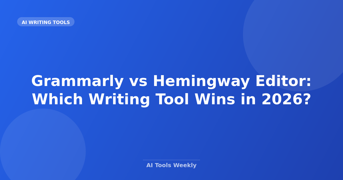 Featured image for Grammarly vs Hemingway Editor: Which Writing Tool Wins in 2026?