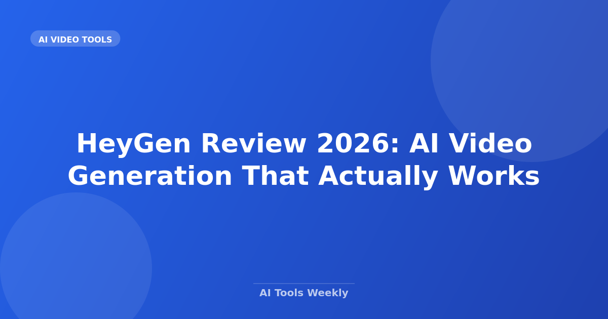 HeyGen Review 2026: AI Video Generation That Actually Works