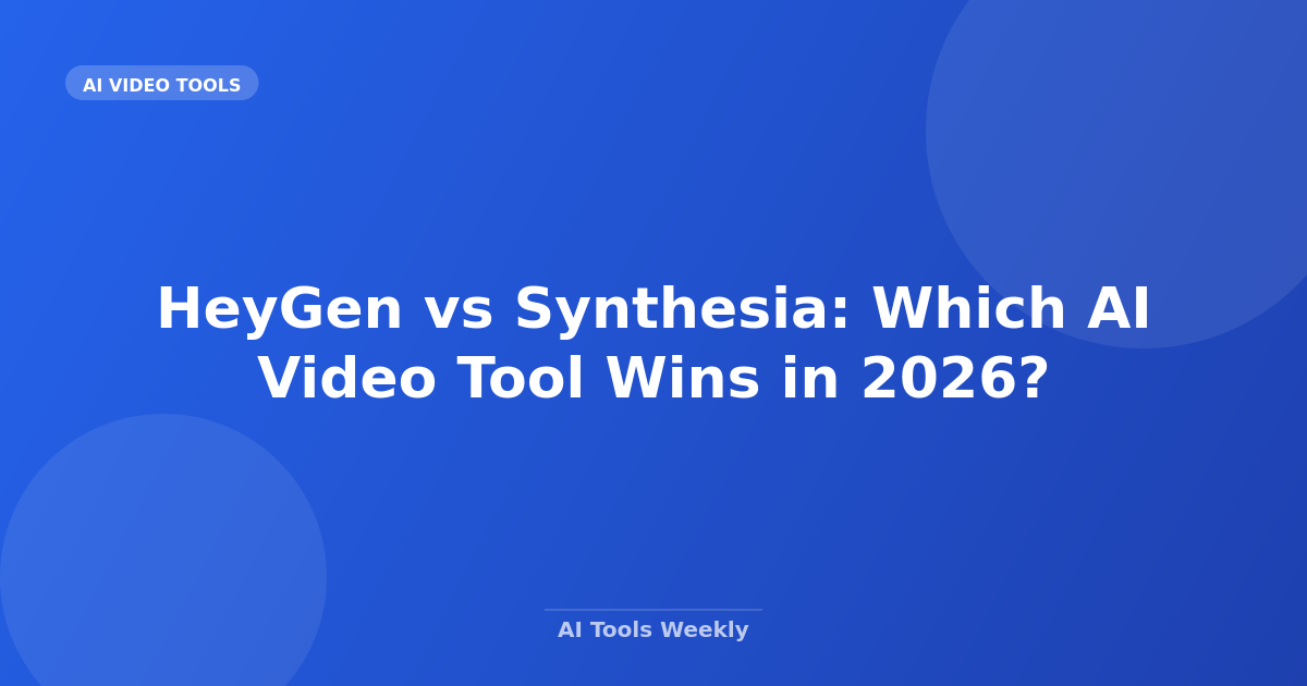 HeyGen vs Synthesia: Which AI Video Tool Wins in 2026?