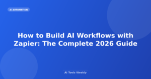 Featured image for How to Build AI Workflows with Zapier: The Complete 2026 Guide
