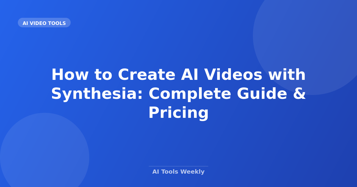 Featured image for How to Create AI Videos with Synthesia: Complete Guide & Pricing