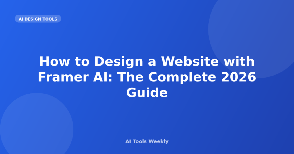 Featured image for How to Design a Website with Framer AI: The Complete 2026 Guide