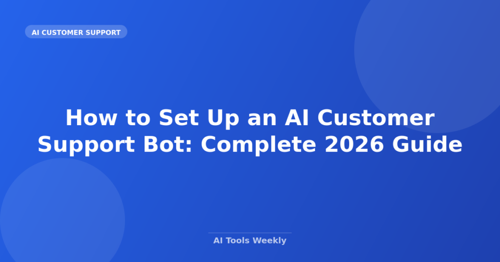 Featured image for How to Set Up an AI Customer Support Bot: Complete 2026 Guide