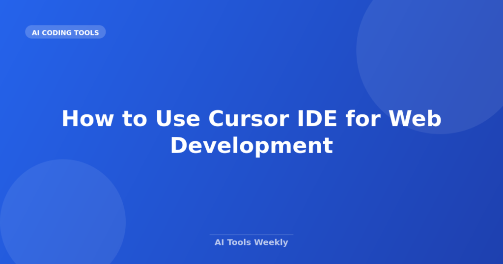Featured image for How to Use Cursor IDE for Web Development