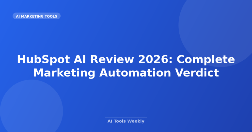 Featured image for HubSpot AI Review 2026: Complete Marketing Automation Verdict