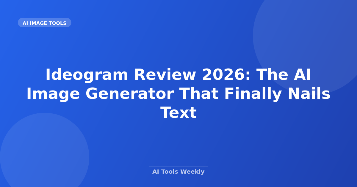 Ideogram Review 2026: The AI Image Generator That Finally Nails Text