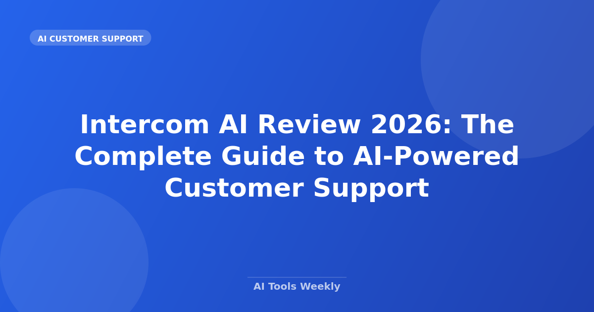 Intercom AI Review 2026: The Complete Guide to AI-Powered Customer Support