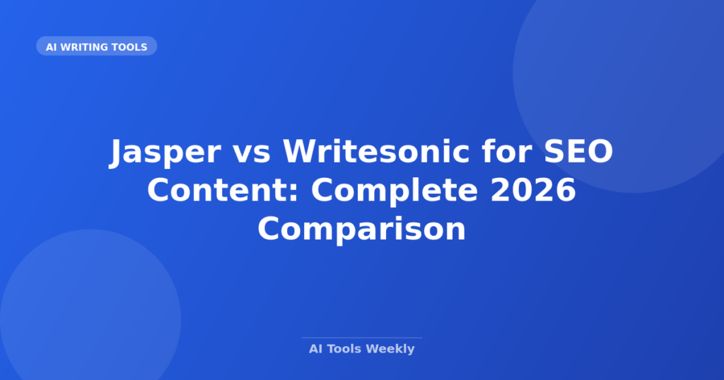 Featured image for Jasper vs Writesonic for SEO Content: Complete 2026 Comparison