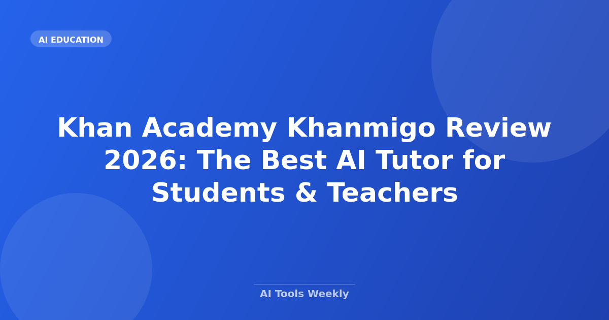 Khan Academy Khanmigo Review 2026: The Best AI Tutor for Students & Teachers