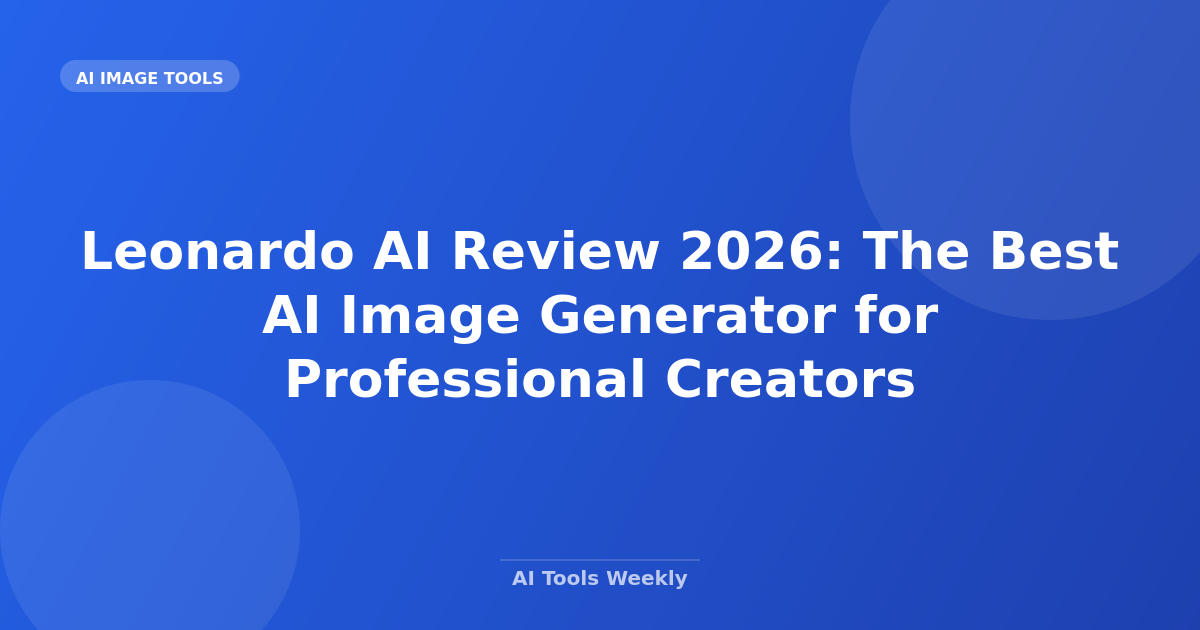 Leonardo AI Review 2026: The Best AI Image Generator for Professional Creators