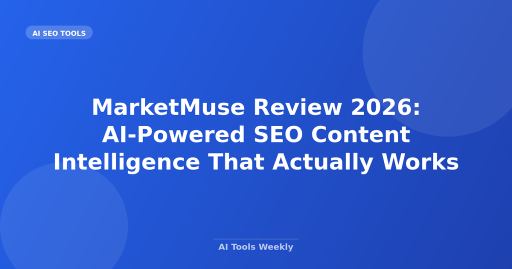 Featured image for MarketMuse Review 2026: AI-Powered SEO Content Intelligence That Actually Works