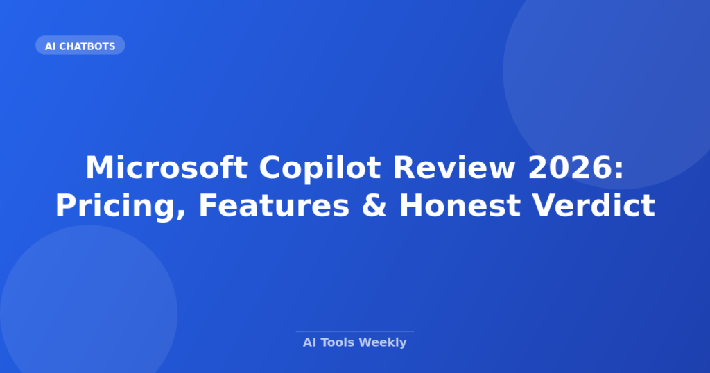 Featured image for Microsoft Copilot Review 2026: Pricing, Features & Honest Verdict