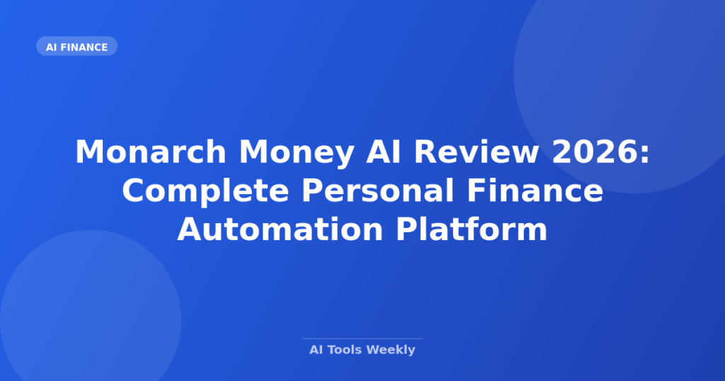 Featured image for Monarch Money AI Review 2026: Complete Personal Finance Automation Platform