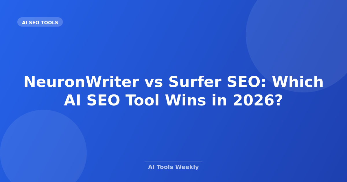 NeuronWriter vs Surfer SEO: Which AI SEO Tool Wins in 2026?