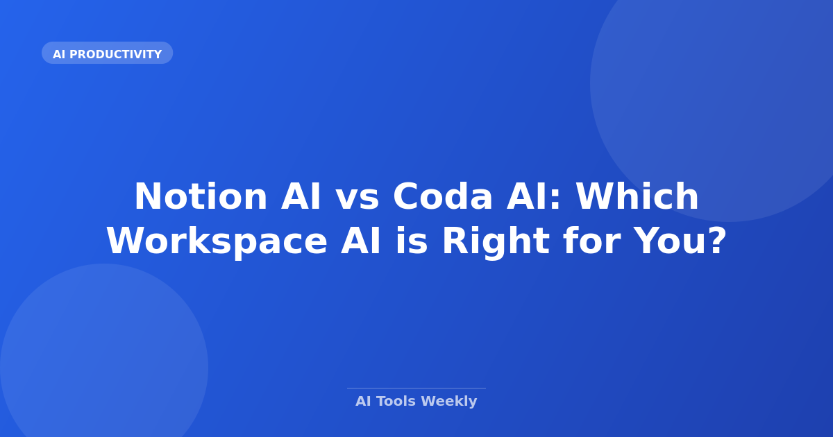 Notion AI vs Coda AI: Which Workspace AI is Right for You?