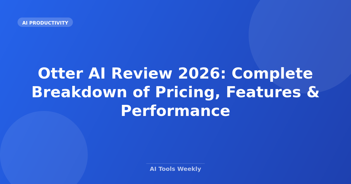 Otter AI Review 2026: Complete Breakdown of Pricing, Features & Performance