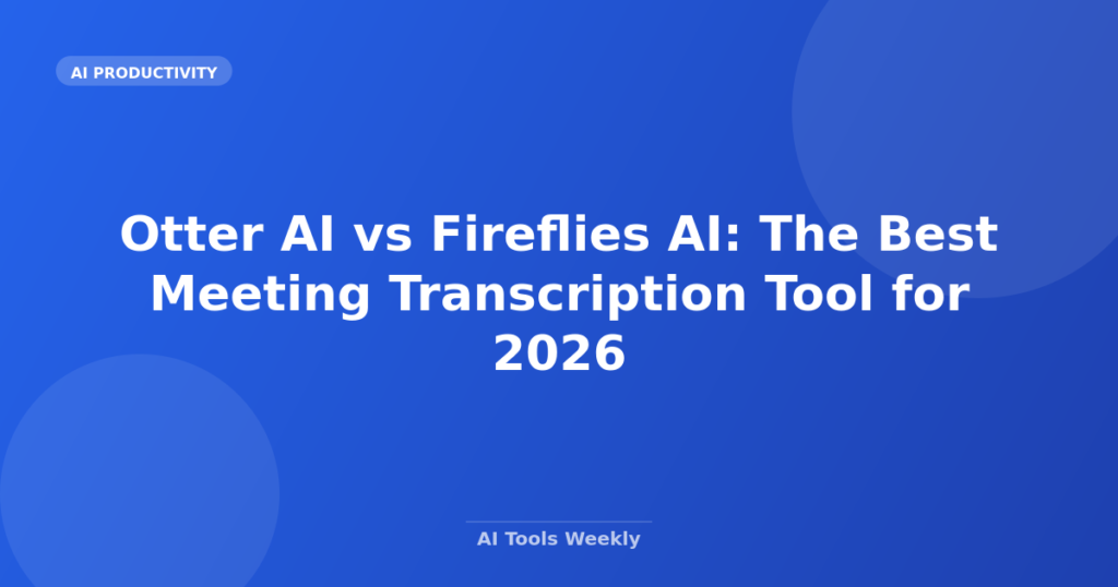 Featured image for Otter AI vs Fireflies AI: The Best Meeting Transcription Tool for 2026