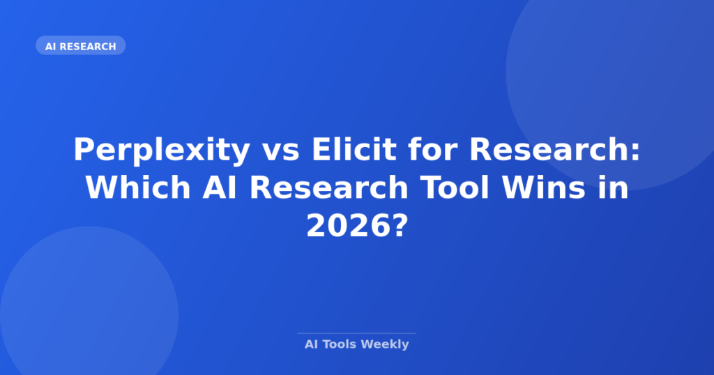 Featured image for Perplexity vs Elicit for Research: Which AI Research Tool Wins in 2026?