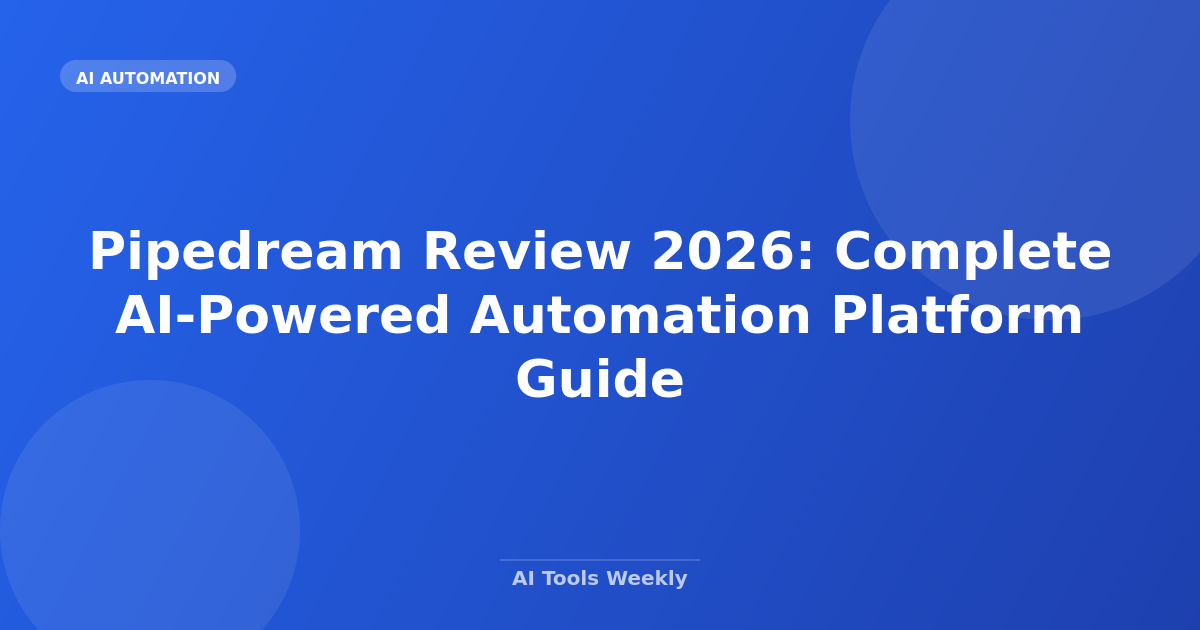 Pipedream Review 2026: Complete AI-Powered Automation Platform Guide