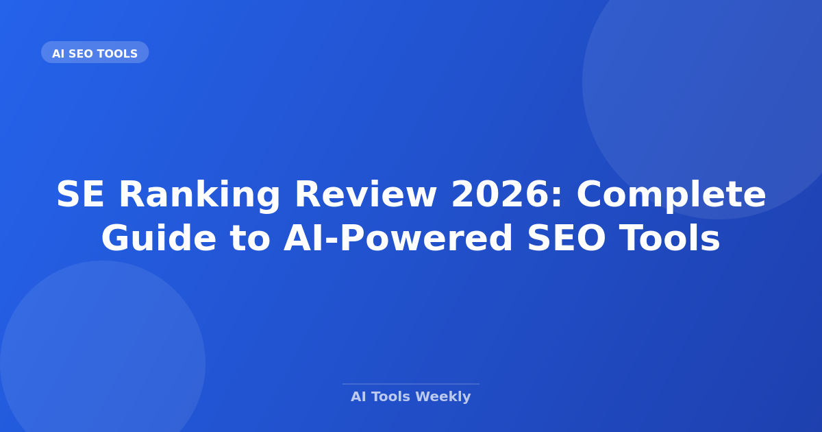SE Ranking Review 2026: Complete Guide to AI-Powered SEO Tools